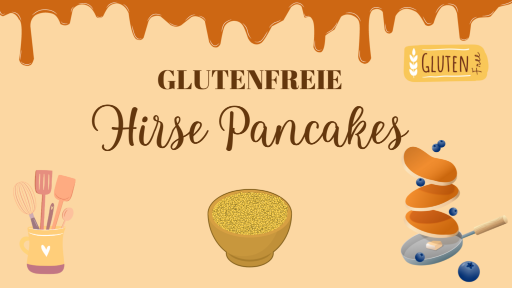 Rezept des Monats: Glutenfreie Hirse Pancakes