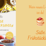 Mein neues E-Book ist da: Süße Frühstücksrezepte